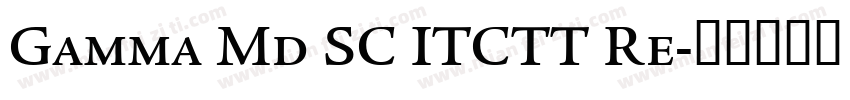 Gamma Md SC ITCTT Re字体转换